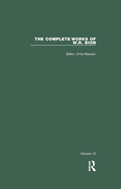The Complete Works of W.R. Bion : Volume 15, Paperback / softback Book
