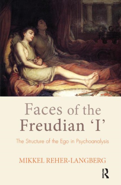 Faces of the Freudian I : The Structure of the Ego in Psychoanalysis, Hardback Book