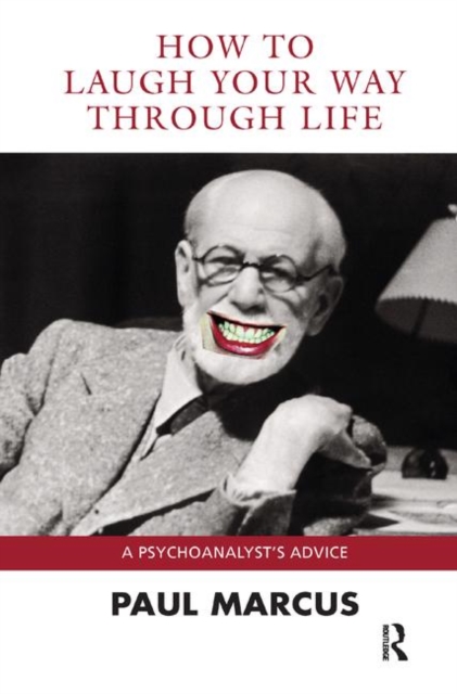 How to Laugh Your Way Through Life : A Psychoanalyst's Advice, Hardback Book