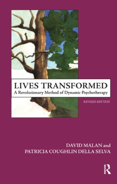 Lives Transformed : A Revolutionary Method of Dynamic Psychotherapy, Hardback Book