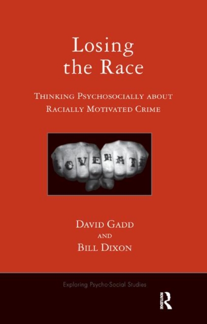 Losing the Race : Thinking Psychosocially about Racially Motivated Crime, Hardback Book