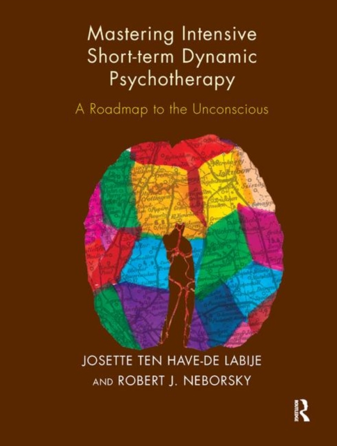 Mastering Intensive Short-Term Dynamic Psychotherapy : A Roadmap to the Unconscious, Hardback Book