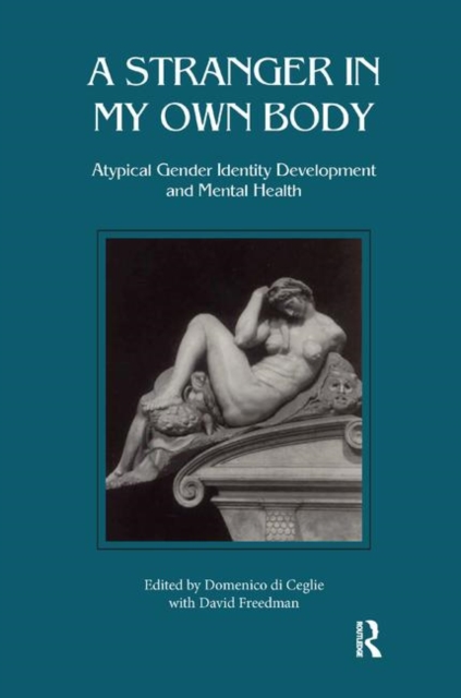 Stranger in My Own Body : Atypical Gender Identity Development and Mental Health, Hardback Book