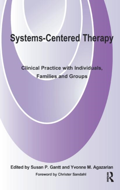 Systems-Centered Therapy : Clinical Practice with Individuals, Families and Groups, Hardback Book