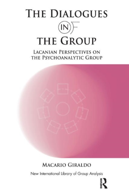 The Dialogues in and of the Group : Lacanian Perspectives on the Psychoanalytic Group, Hardback Book