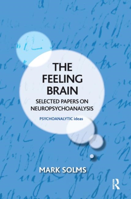 The Feeling Brain : Selected Papers on Neuropsychoanalysis, Hardback Book