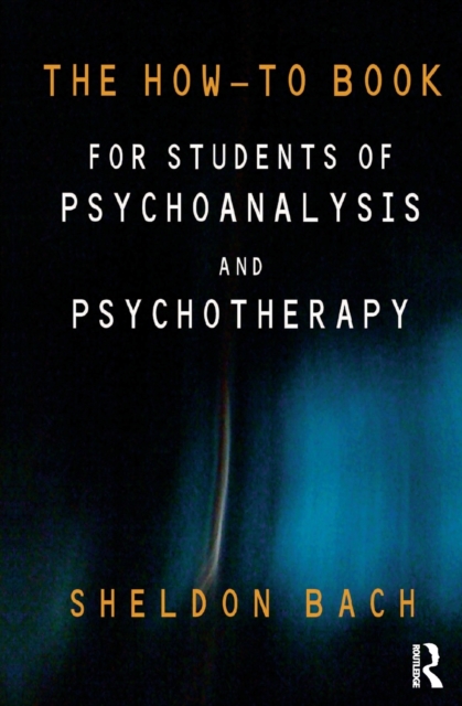 The How-To Book for Students of Psychoanalysis and Psychotherapy, Hardback Book