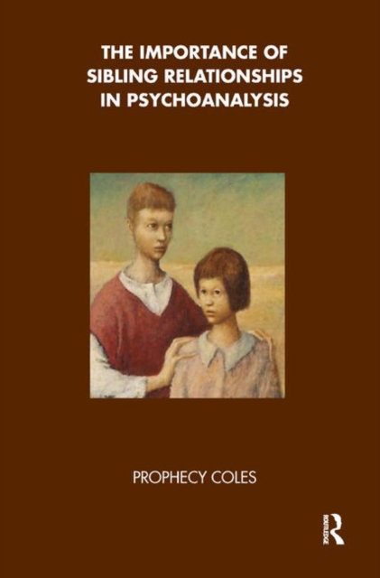 The Importance of Sibling Relationships in Psychoanalysis, Hardback Book