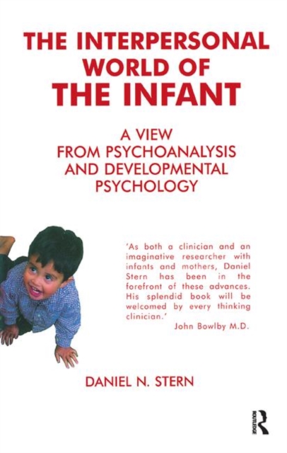 The Interpersonal World of the Infant : A View from Psychoanalysis and Developmental Psychology, Hardback Book