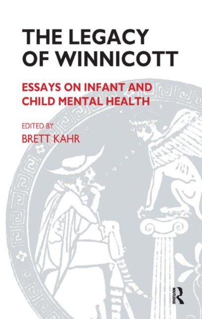 The Legacy of Winnicott : Essays on Infant and Child Mental Health, Hardback Book