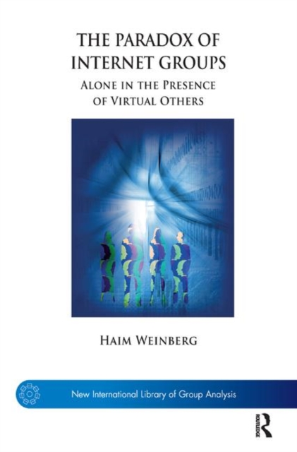 The Paradox of Internet Groups : Alone in the Presence of Virtual Others, Hardback Book