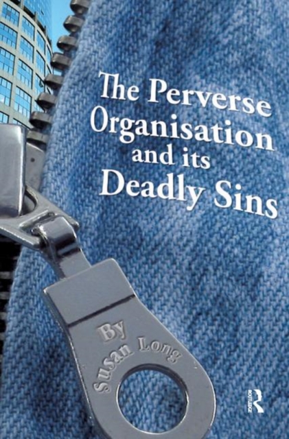 The Perverse Organisation and its Deadly Sins, Hardback Book