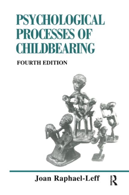 The Psychological Processes of Childbearing : Fourth Edition, Hardback Book
