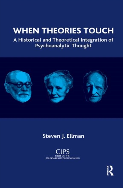 When Theories Touch : A Historical and Theoretical Integration of Psychoanalytic Thought, Hardback Book