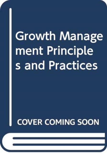 Growth Management Principles and Practices, Hardback Book