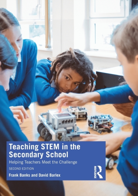 Teaching STEM in the Secondary School : Helping Teachers Meet The Challenge, Paperback / softback Book