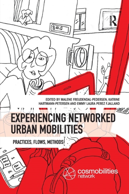 Experiencing Networked Urban Mobilities : Practices, Flows, Methods, Paperback / softback Book