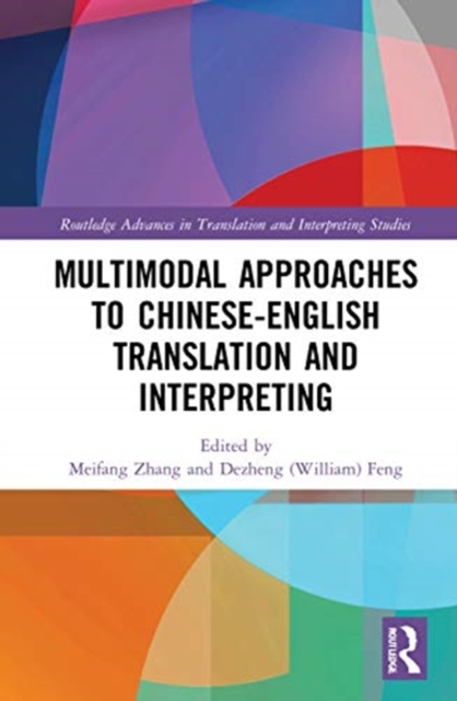 Multimodal Approaches to Chinese-English Translation and Interpreting, Hardback Book