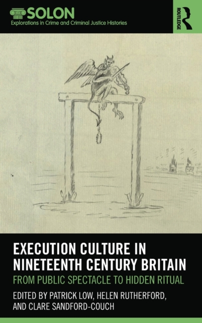 Execution Culture in Nineteenth Century Britain : From Public Spectacle to Hidden Ritual, Hardback Book