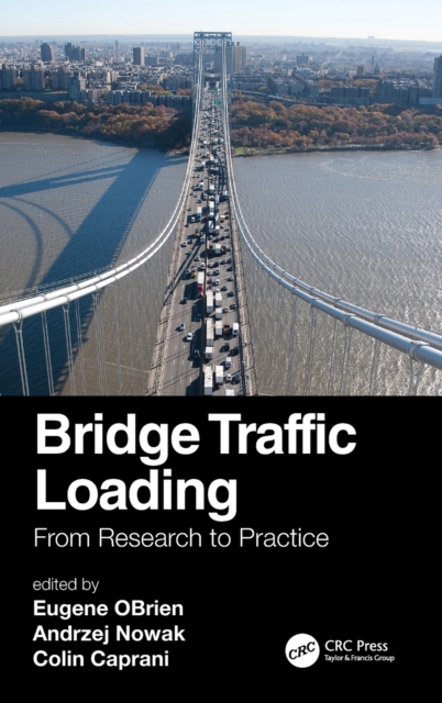 Bridge Traffic Loading : From Research to Practice, Hardback Book