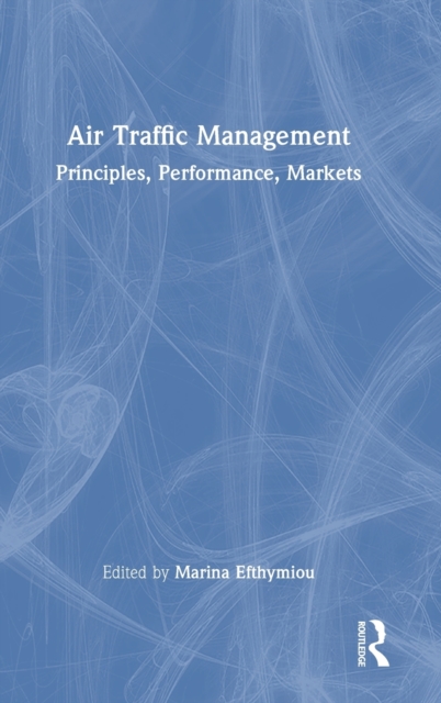 Air Traffic Management : Principles, Performance, Markets, Hardback Book