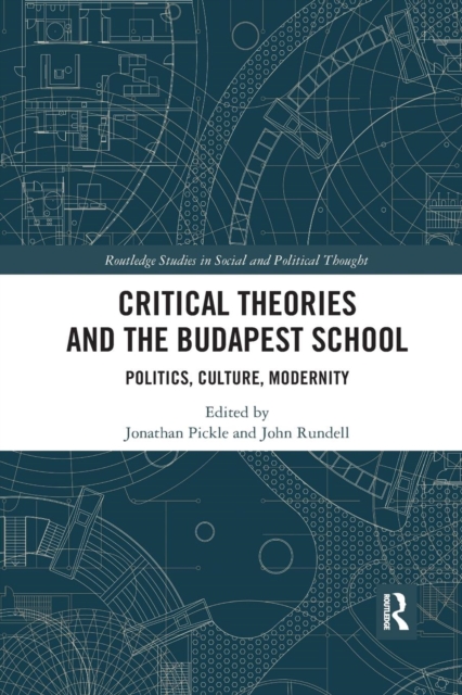 Critical Theories and the Budapest School : Politics, Culture, Modernity, Paperback / softback Book
