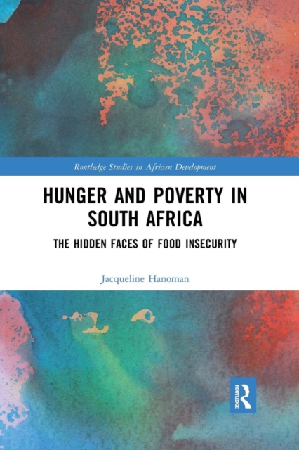 Hunger and Poverty in South Africa : The Hidden Faces of Food Insecurity, Paperback / softback Book
