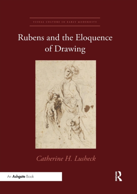 Rubens and the Eloquence of Drawing, Paperback / softback Book