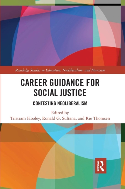 Career Guidance for Social Justice : Contesting Neoliberalism, Paperback / softback Book