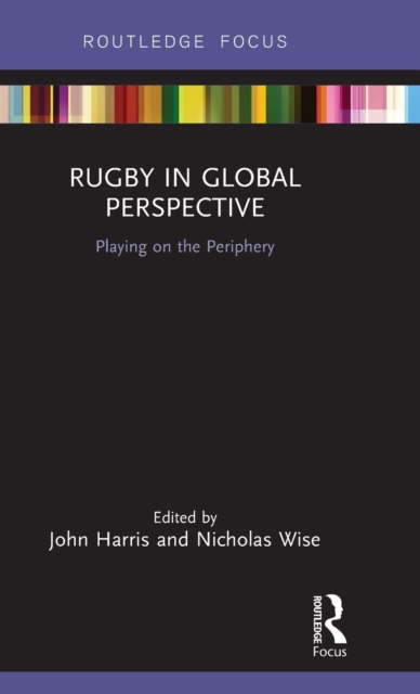 Rugby in Global Perspective : Playing on the Periphery, Hardback Book