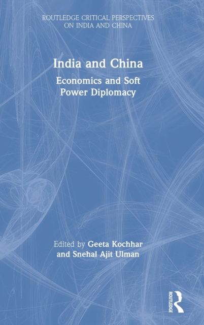 India and China : Economics and Soft Power Diplomacy, Hardback Book