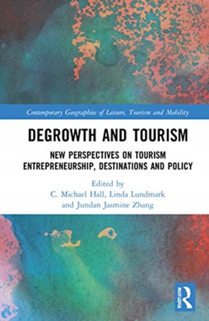 Degrowth and Tourism : New Perspectives on Tourism Entrepreneurship, Destinations and Policy, Hardback Book