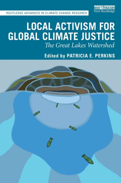 Local Activism for Global Climate Justice : The Great Lakes Watershed, Paperback / softback Book