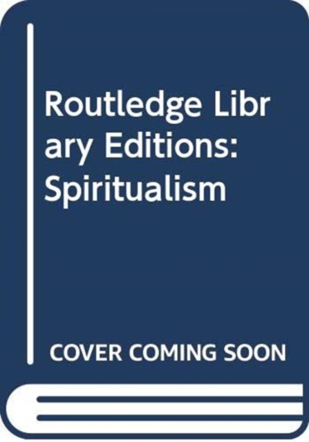 Routledge Library Editions: Spiritualism, Multiple-component retail product Book