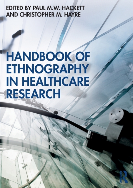 Handbook of Ethnography in Healthcare Research, Paperback / softback Book