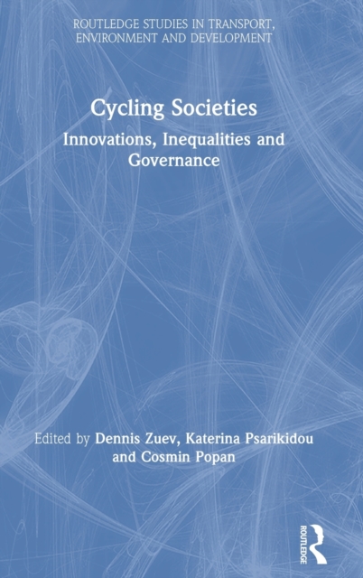 Cycling Societies : Innovations, Inequalities and Governance, Hardback Book