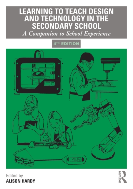 Learning to Teach Design and Technology in the Secondary School : A Companion to School Experience, Paperback / softback Book