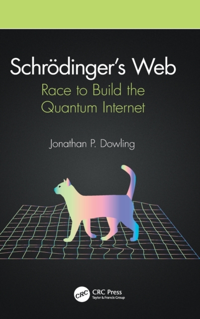 Schrodinger’s Web : Race to Build the Quantum Internet, Hardback Book