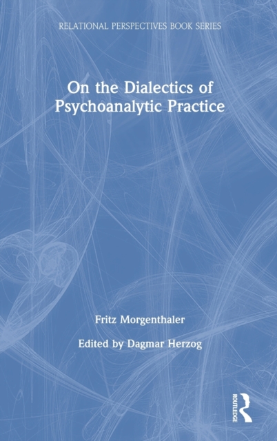 On the Dialectics of Psychoanalytic Practice, Hardback Book