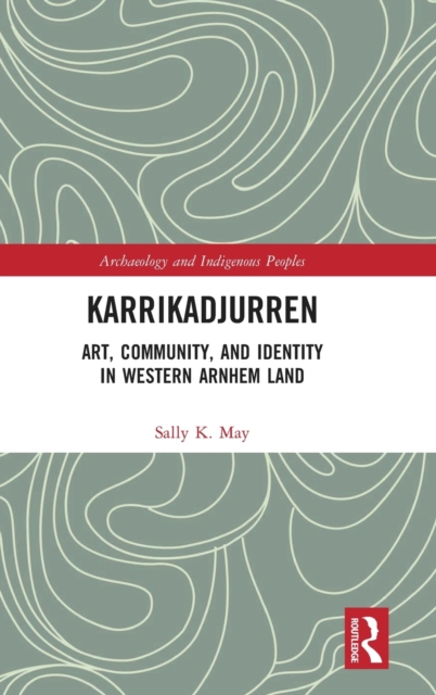Karrikadjurren : Art, Community, and Identity in Western Arnhem Land, Hardback Book