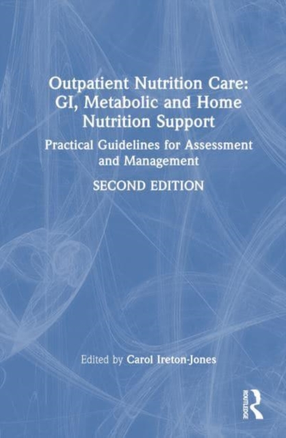 Outpatient Nutrition Care: GI, Metabolic and Home Nutrition Support : Practical Guidelines for Assessment and Management, Hardback Book