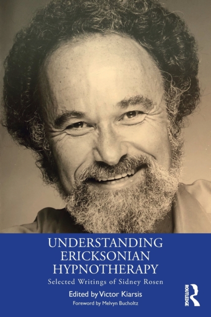 Understanding Ericksonian Hypnotherapy : Selected Writings of Sidney Rosen, Paperback / softback Book