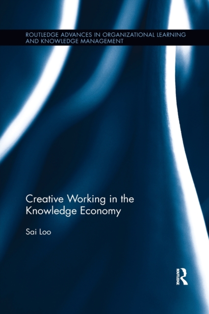 Creative Working in the Knowledge Economy, Paperback / softback Book