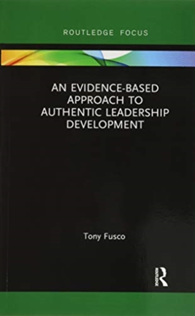 An Evidence-based Approach to Authentic Leadership Development, Paperback / softback Book