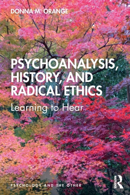 Psychoanalysis, History, and Radical Ethics : Learning to Hear, Paperback / softback Book