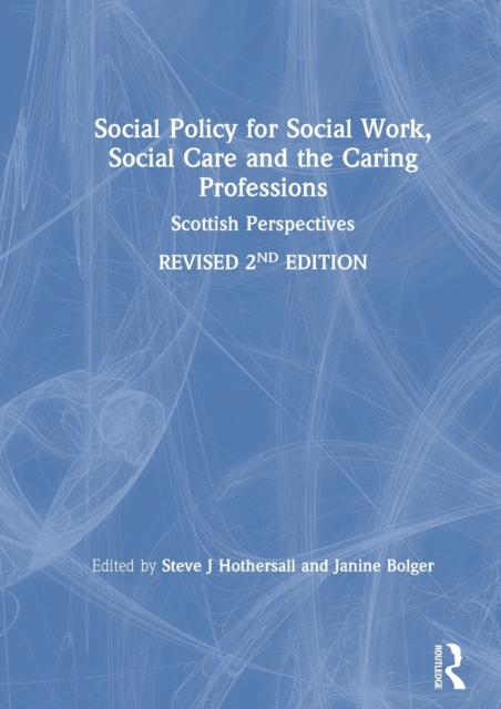 Social Policy for Social Work, Social Care and the Caring Professions : Scottish Perspectives, Hardback Book