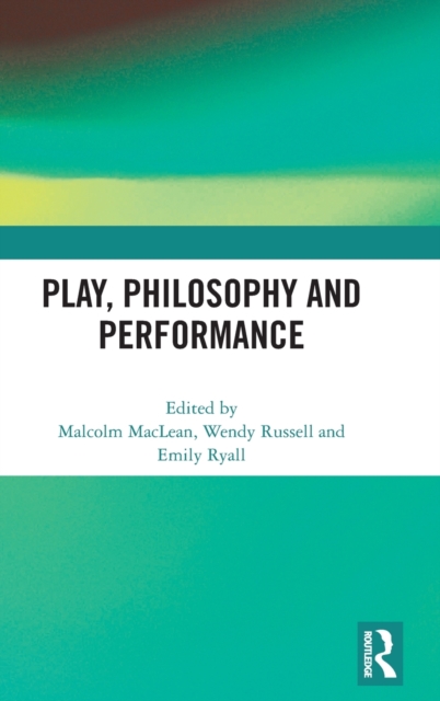 Play, Philosophy and Performance, Hardback Book
