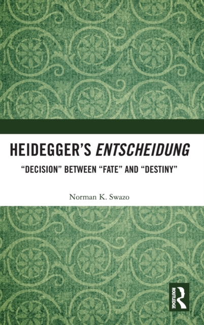 Heidegger’s Entscheidung : “Decision” Between “Fate” and “Destiny”, Hardback Book