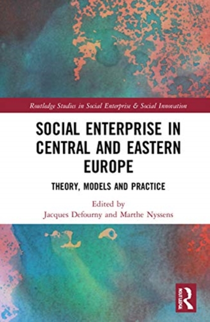 Social Enterprise in Central and Eastern Europe : Theory, Models and Practice, Hardback Book