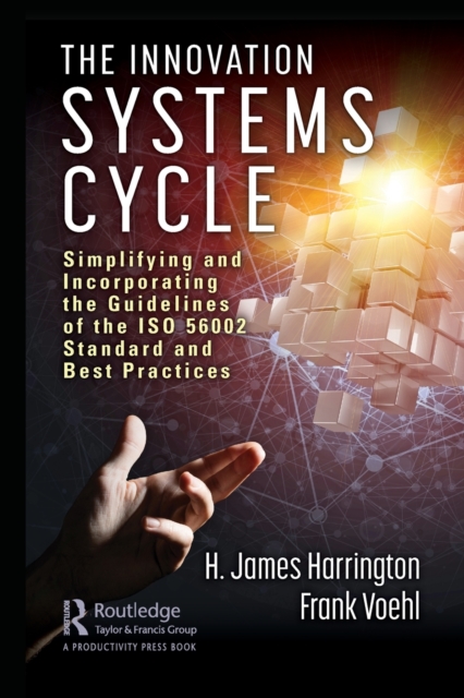 The Innovation Systems Cycle : Simplifying and Incorporating the Guidelines of the ISO 56002 Standard and Best Practices, Paperback / softback Book
